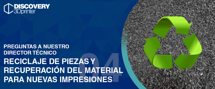 RECICLAJE DE PIEZAS Y RECUPERACIÓN DEL MATERIAL PARA NUEVAS IMPRESIONES